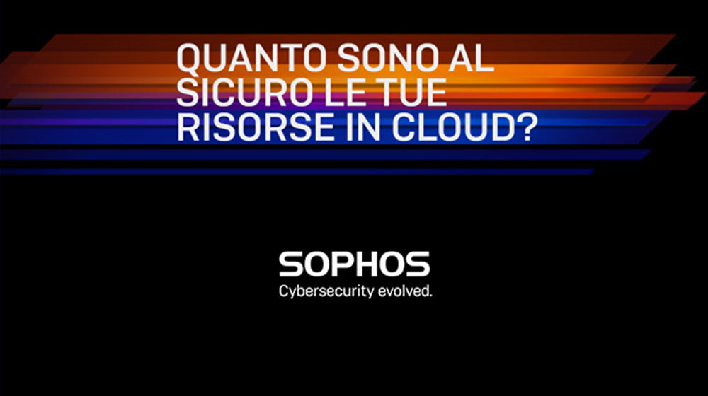 Webinar Sophos: Quanto sono al sicuro le tue risorse in cloud