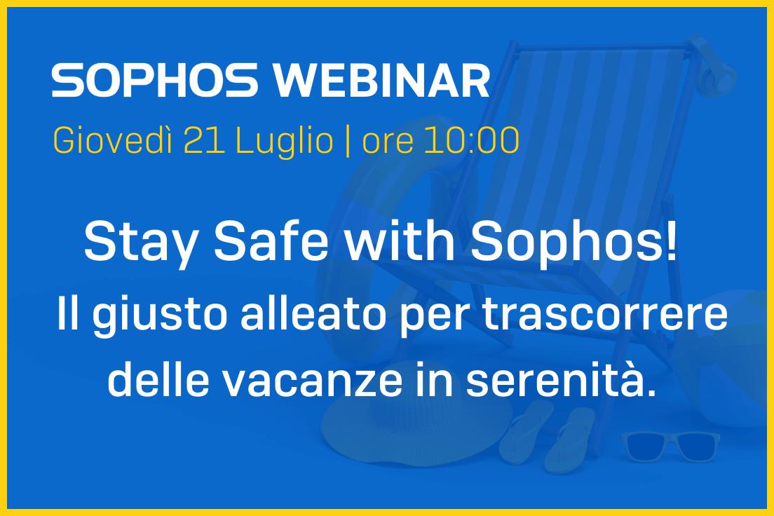 Stay Safe with Sophos! Il giusto alleato per trascorrere delle vacanze in serenità